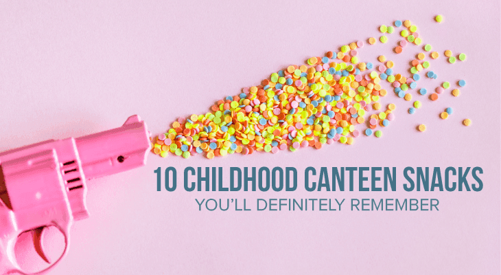 10 Childhood Canteen Snacks You’ll Definitely Remember