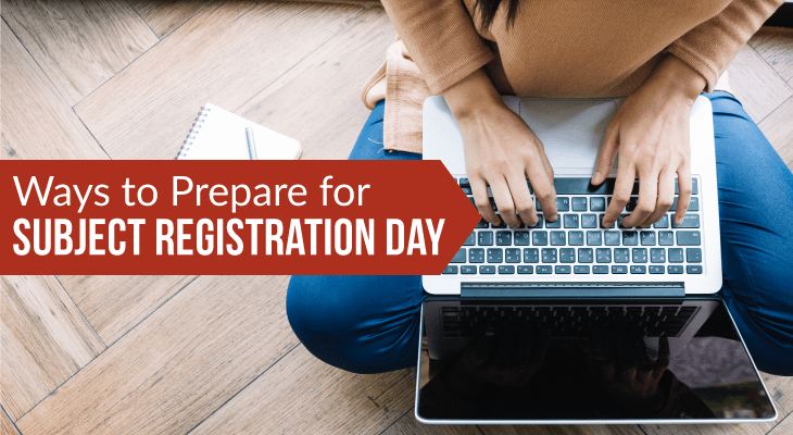 6 Ways to Prepare for Subject Registration Day