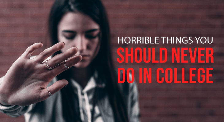 9 Horrible Things You Should Never Do in College