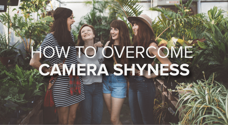Camera-Shy? Here Are 6 Ways You Can Overcome It